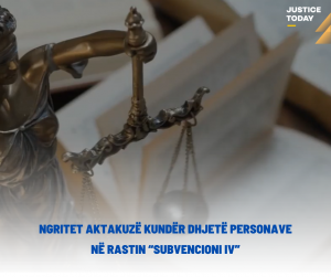 Ngritet aktakuzë kundër dhjetë personave në rastin “Subvencioni IV” 