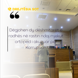 Dëgjohen dy dëshmitarët e radhës në rastin ndaj mjekut ortoped i akuzuar për Korrupsion