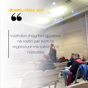 Vazhdon shqyrtimi gjyqësor në rastin për Krim të organizuar me substanca narkotike