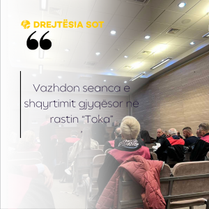 Vazhdon seanca e shqyrtimit gjyqësor në rastin “Toka”