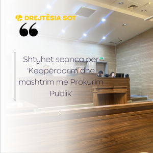 Shtyhet seanca për ‘Keqpërdorim dhe mashtrim me Prokurim Publik’
