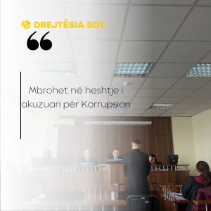 Mbrohet në heshtje i akuzuari për Korrupsion