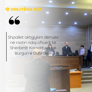 Shpallet aktgjykim dënues në rastin ndaj oficerit të Shërbimit Korrektues në Burgun e Dubravës