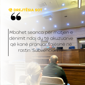 Mbahet seanca për matjen e dënimit ndaj dy të akuzuarve që kanë pranuar fajësinë në rastin ‘Subvencioni IV’