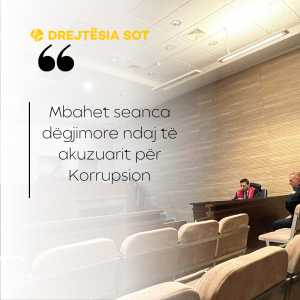 Mbahet seanca dëgjimore ndaj të akuzuarit për Korrupsion