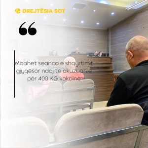 Mbahet seanca e shqyrtimit gjyqësor ndaj të akuzuarve për 400 KG kokainë