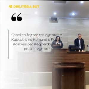 Shpallen fajtorë tre zyrtarët e Kadastrit në Komunë e Fushë-Kosovës për Keqpërdorim të pozitës zyrtare