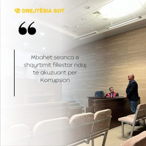 Mbahet seanca e shqyrtimit fillestar ndaj te akuzuarit per Korrupsion