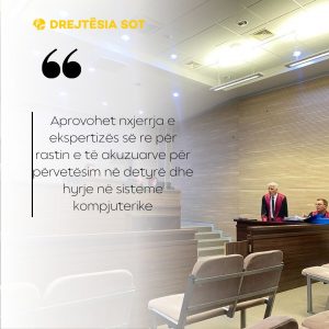 Aprovohet nxjerrja e ekspertizës së re për rastin e të akuzuarve për përvetësim në detyrë dhe hyrje në sisteme kompjuterike
