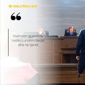 Vazhdon gjykimi në rastin Lundrim Beqiri dhe të tjerët