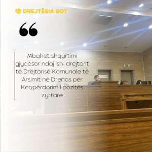 Mbahet shqyrtimi gjyqësor ndaj ish- drejtorit të Drejtorisë Komunale të Arsimit në Drenas për Keqpërdorim i pozitës zyrtare