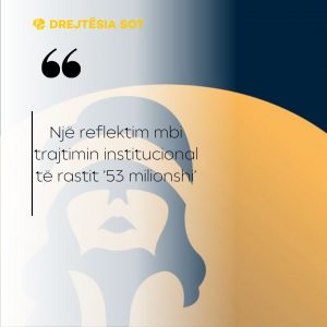 Një reflektim mbi trajtimin institucional të rastit ’53 milionshi’