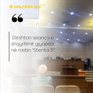 Dështon seanca e shqyrtimit gjyqësor në rastin “Stenta 3”