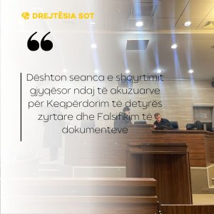 Dështon seanca e shqyrtimit gjyqësor ndaj të akuzuarve për Keqpërdorim të detyrës zyrtare dhe Falsifikim të dokumenteve