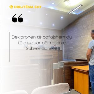 Deklarohen të pafajshëm dy të akuzuar për rastin e Subvencioneve