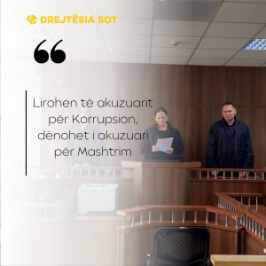 Lirohen të akuzuarit për Korrupsion, dënohet i akuzuari për Mashtrim