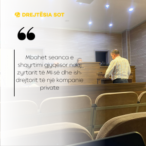 Mbahet seanca e shqyrtimi gjyqësor ndaj zyrtarit të MI-së dhe ish-drejtorit të një kompanie private