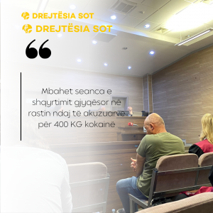 Mbahet seanca e shqyrtimit gjyqësor në rastin ndaj të akuzuarve për 400 KG kokainë