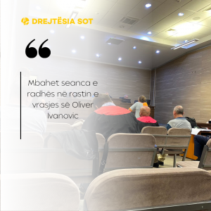 Mbahet seanca e radhës në rastin e vrasjes së Oliver Ivanovic