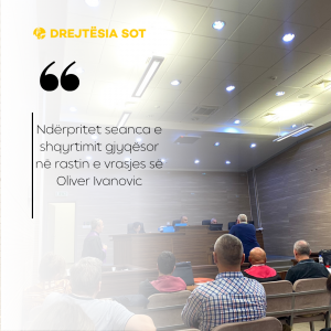 Ndërpritet seanca e shqyrtimit gjyqësor në rastin e vrasjes së Oliver Ivanovic