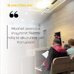 Mbahet seanca e shqyrtimit fillestar ndaj të akuzuarve për Korrupsion