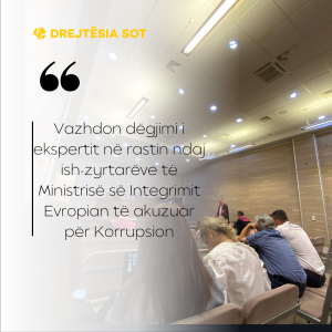 Vazhdon dëgjimi i ekspertit në rastin ndaj ish-zyrtarëve të Ministrisë së Integrimit Evropian të akuzuar për Korrupsion