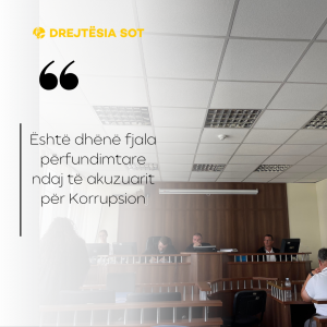 Është dhënë fjala përfundimtare ndaj të akuzuarit për Korrupsion