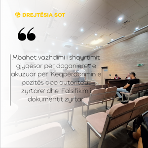 Mbahet vazhdimi i shqyrtimit gjyqësor për doganieret e akuzuar për ‘Keqpërdorimin e pozitës apo autoritetit zyrtarë’ dhe ‘Falsifikim i dokumentit zyrtar’