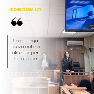 Lirohet nga akuza noteri i akuzuar për Korrupsion