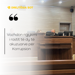 Vazhdon rigjykimi i rastit të dy të akuzuarve për Korrupsion