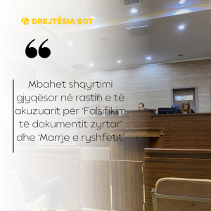 Mbahet shqyrtimi gjyqësor në rastin e të akuzuarit për ‘Falsifikim të dokumentit zyrtar’ dhe ‘Marrje e ryshfetit’