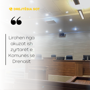 Lirohen nga akuzat ish zyrtarët e Komunës së Drenasit