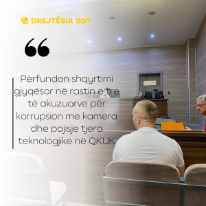 Përfundon shqyrtimi gjyqësor në rastin e tre të akuzuarve për korrupsion me kamera dhe pajisje tjera teknologjike në QKUK