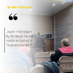 Japin mbrojtjen dy të akuzuar në rastin e njohur si “Subvencionet 1”