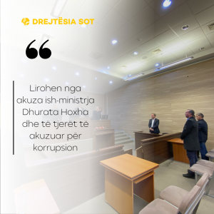 Lirohen nga akuza ish-ministrja Dhurata Hoxha dhe të tjerët të akuzuar për korrupsion