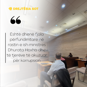 Është dhënë fjala përfundimtare në rastin e ish-ministres Dhurata Hoxha dhe të tjerëve të akuzuar për korrupsion