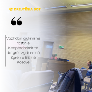 Vazhdon gjykimi në rastin e Keqpërdorimit të detyrës zyrtare në Zyrën e BE, në Kosovë