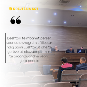 Dështon të mbahet përsëri seanca e shqyrtimit filllestar ndaj Sami Lushtakut dhe të tjerëve të akuzuar për krim të organizuar dhe vepra tjera penale