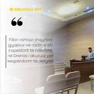 Fillon rishtazi shqyrtimi gjyqësor në rastin e ish-inspektorit të ndërtimit në Drenas i akuzuar për keqpërdorim të detyrës