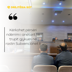 Kërkohet përsëri ndërrimi i anëtarit të trupit gjykues në rastin Subvencionet II
