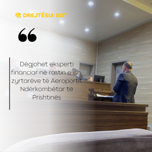 Dëgjohet eksperti financiar në rastin e ish-zyrtarëve të Aeroportit Ndërkombëtar të Prishtinës