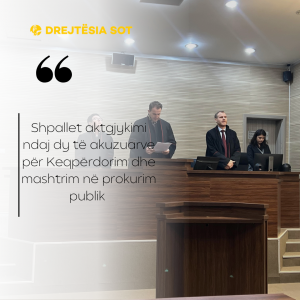 Shpallet aktgjykimi ndaj dy të akuzuarve për Keqpërdorim dhe mashtrim në prokurim publik