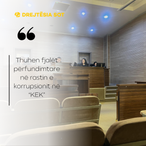 Thuhen fjalët përfundimtare në rastin e korrupsionit në “KEK”